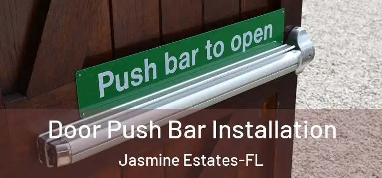 Door Push Bar Installation Jasmine Estates-FL